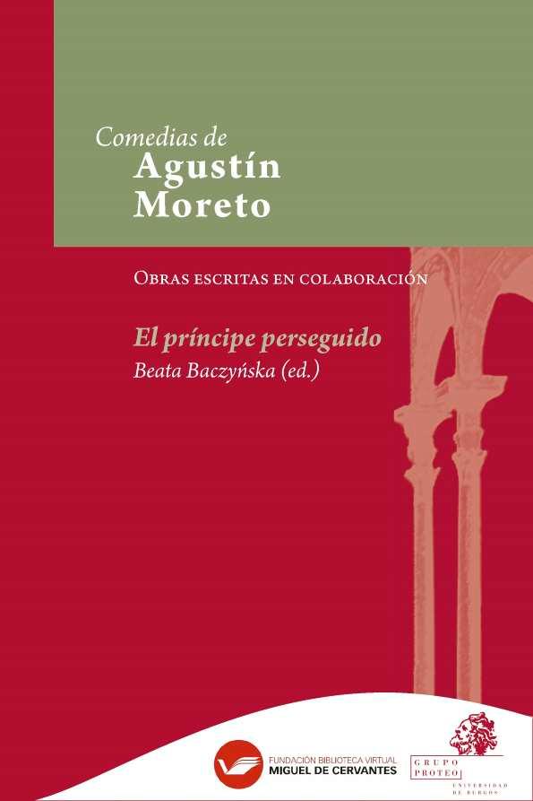 BACZYŃSKA Beata, [ed. crítica], El príncipe perseguido / Luis de Belmonte, Agustín Moreto y Antonio Martínez de Meneses, edición crítica de Beata Baczynska, Alicante, Biblioteca Virtual Miguel de Cervantes, 2021, 278 s. – Bibliogr.