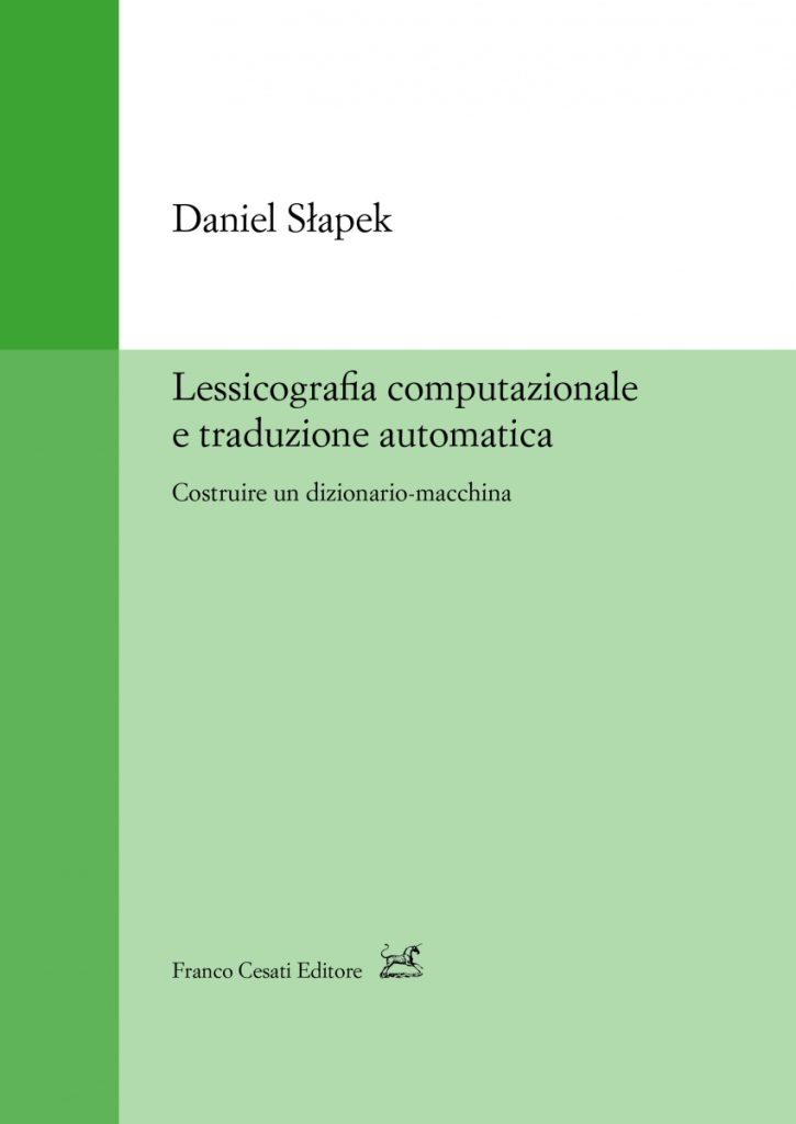 Daniel Słapek Lessicografia computazionale e traduzione automatica : Costruire un dizionario-macchina, Firenze, Franco Cesati Editore, 2016, s. 174.