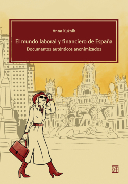 KUŹNIK Anna, "El mundo laboral y financiero de España. Documentos auténticos anonimizados", Oficyna Wydawnicza ATUT, Wrocław 2021