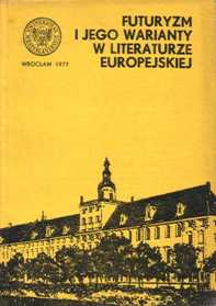 Józef Heistein (red.) "Futuryzm i jego warianty w literaturze europejskiej", Wydawnictwa Uniwersytetu Wrocławskiego, Wrocław 1977.