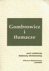 Elżbieta Skibińska (red.) "Gombrowicz i tłumacze", Oficyna Wydawnicza Leksem, Łask 2004.