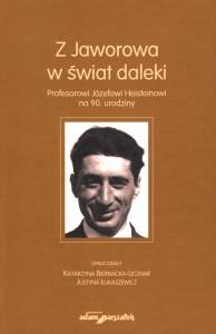 Katarzyna Biernacka-Licznar, Justyna Łukaszewicz (oprac.) "Z Jaworowa w świat daleki. Profesorowi Józefowi Heisteinowi na 90. urodziny", Wyd. Adam Marszałek, Toruń 2014.