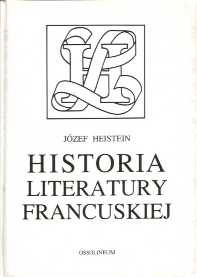 Józef Heistein "Historia literatury francuskiej. Od początków do czasów najnowszych", Zakład Narodowy im. Ossolińskich, Wrocław 1997.