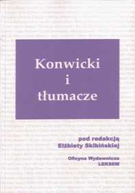 Elżbieta Skibińska (red.) "Konwicki i tłumacze", Oficyna Wydawnicza Leksem, Łask 2006.