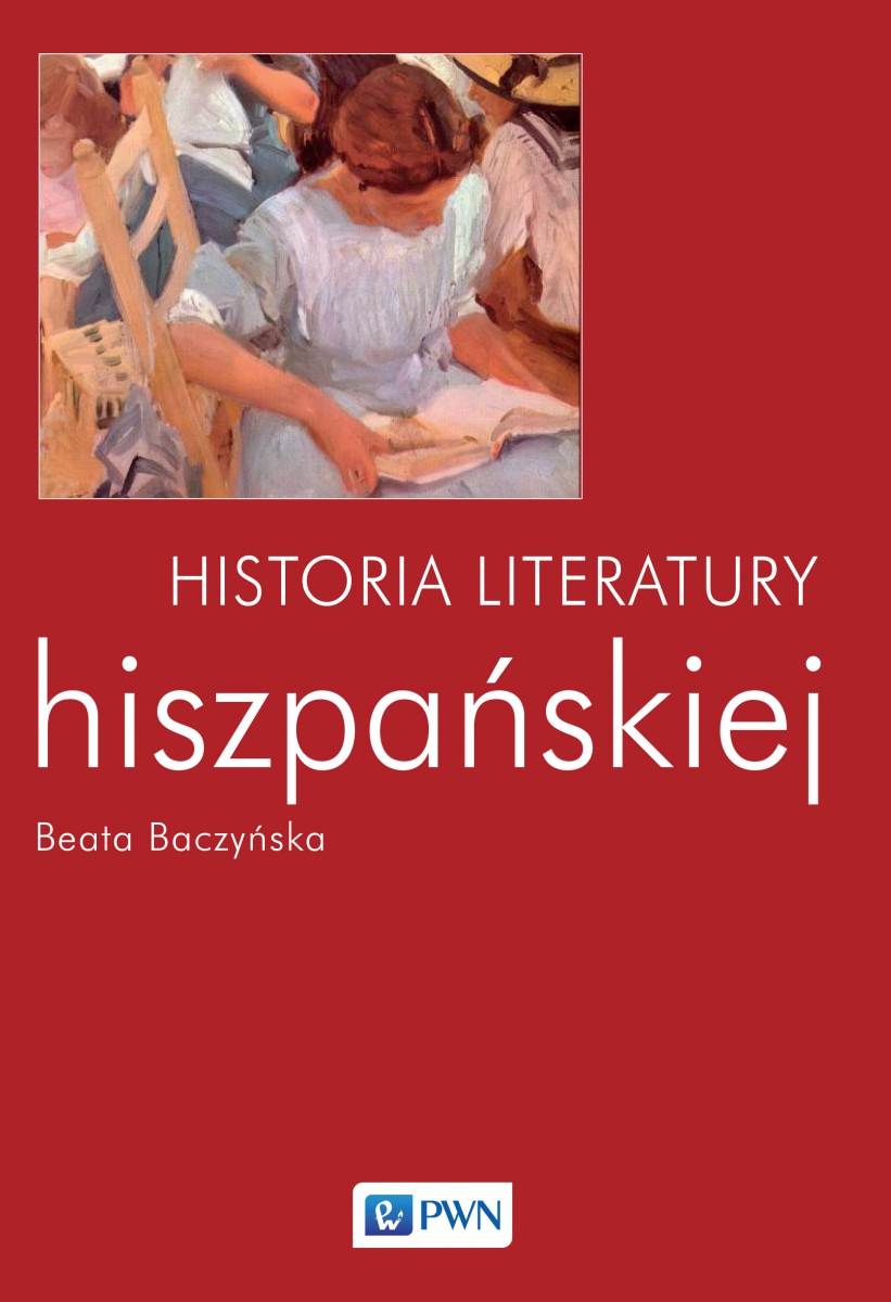 Beata Baczyńska "Historia literatury hiszpańskiej", Wydawnictwo Naukowe PWN, Warszawa 2014.