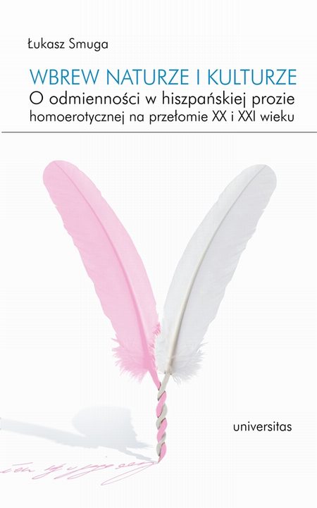 Łukasz Smuga Wbrew naturze i kulturze. O odmienności w hiszpańskiej prozie homoerotycznej na przełomie XX i XXI wieku, Kraków, Universitas, 2016, s. 269. – Bibliogr. - Streszcz. w jęz. ang.
