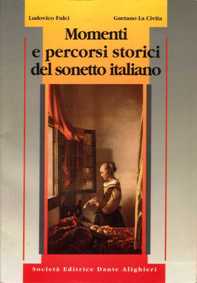 Ludovico Fulci, Gaetano La Civita "Momenti e percorsi storici del sonetto italiano", Società Editrice Dante Alighieri, 1995.