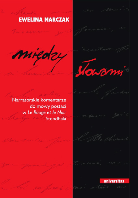 Ewelina Marczak "Między słowami. Narratorskie komentarze do mowy postaci w Le Rouge et le Noir Stendhala", Universitas, Kraków 2013.