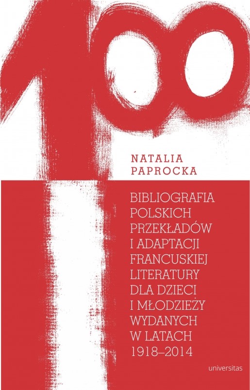 PAPROCKA Natalia Bibliografia polskich przekładów i adaptacji francuskiej literatury dla dzieci i młodzieży wydanych w latach 1918-2014, Kraków, Universitas, 2018, s. 399. ISBN 7883-242-3458-5