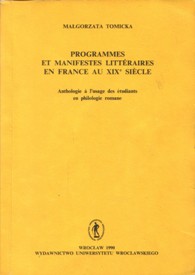 Małgorzata Tomicka "Programmes et manifestes littéraires en France au XIXe siècle. Anthologie à l’usage des étudiants en philologie romane", Wydawnictwo Uniwersytetu Wrocławskiego, Wrocław 1990.
