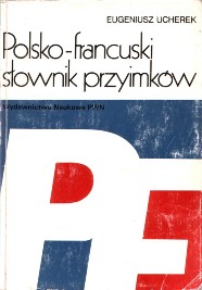Eugeniusz Ucherek "Polsko-francuski słownik przyimków", Wydawnictwo Naukowe PWN, Warszawa 1991.