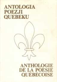 Józef Heistein (wstęp i red.) "Antologia poezji Quebeku – Anthologie de la poésie québécoise", Wydawnictwo Uniwersytetu Wrocławskiego, Wrocław 1985.