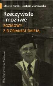 Marcin Kurek, Justyna Ziarkowska "Rzeczywiste i możliwe. Rozmowy z Florianem Śmieją", Wydawnictwo Uniwersytetu Wrocławskiego, Wrocław 2005, (Acta Universitatis Wratislaviensis No 2832).