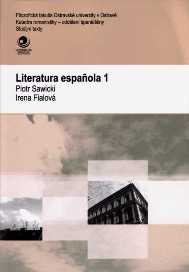 Irena Fialová, Piotr Sawicki "Literatura española 1. Esbozo histórico-literario. Selección de textos. Comentarios", Universitas Ostraviensis – Facultas Philosophica, Ostrava 2007.