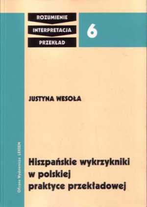 Justyna Wesoła "Hiszpańskie wykrzykniki w polskiej praktyce przekładowej", Oficyna Wydawnicza Leksem, Łask 2010.