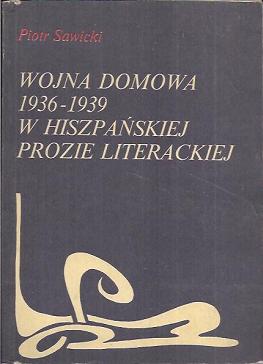 Piotr Sawicki "Wojna domowa 1936-1939 w hiszpańskiej prozie literackiej. Ideologiczne konteksty literatury i jej misja społeczna", Państwowe Wydawnictwo Naukowe, Warszawa 1985.
