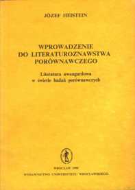 Józef Heistein "Wprowadzenie do literaturoznawstwa porównawczego. Literatura awangardowa w świetle badań porównawczych", Wydawnictwo Uniwersytetu Wrocławskiego, Wrocław 1990.
