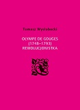 WYSŁOBOCKI Tomasz Olympe de Gouges (1748-1793). Rewolucjonistka, Muzeum Sopotu, Sopot 2018, 119 s. ISBN 978-83-61385-07-3 Publikacja zawiera także "Prawa kobiet" oraz "Rozważania na temat Czarnych" autorstwa Olympe de Gouges w przekładzie T. Wysłobockiego.
